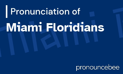 how to pronounce miami-floridians feature image