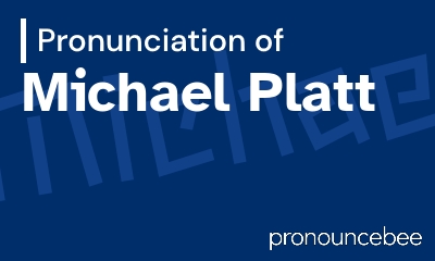 how to pronounce michael-platt feature image