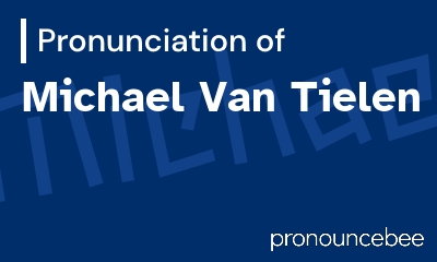 how to pronounce michael-van-tielen feature image