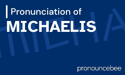 how to pronounce michaelis feature image
