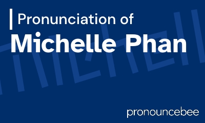 how to pronounce michelle-phan feature image