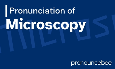 how to pronounce microscopy feature image