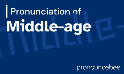 how to pronounce middle-age feature image