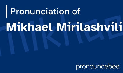 how to pronounce mikhael-mirilashvili feature image