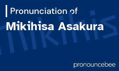 how to pronounce mikihisa-asakura feature image