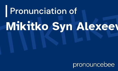 how to pronounce mikitko-syn-alexeev feature image