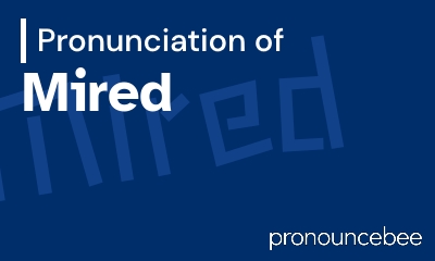 how to pronounce mired feature image