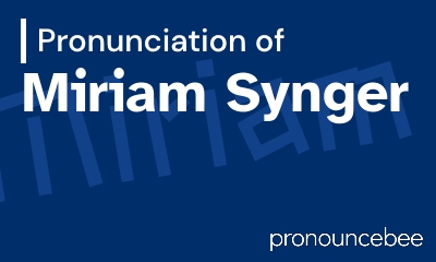 how to pronounce miriam-synger feature image