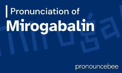 how to pronounce mirogabalin feature image