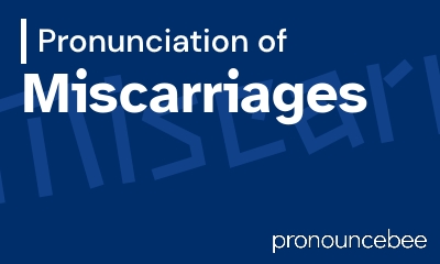 how to pronounce miscarriages feature image