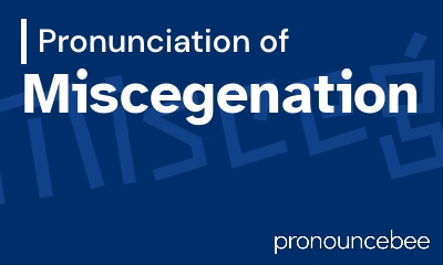 how to pronounce miscegenation feature image