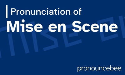 how to pronounce mise-en-scene feature image