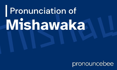 how to pronounce mishawaka feature image
