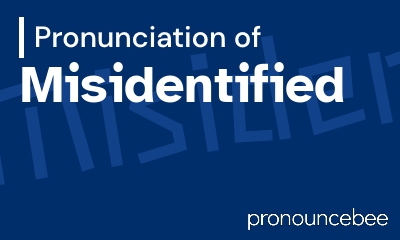 how to pronounce misidentified feature image