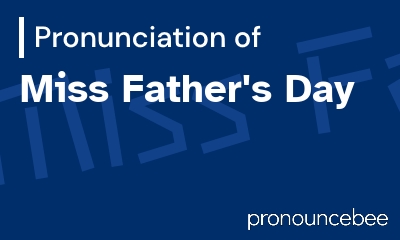 how to pronounce miss-father-s-day feature image