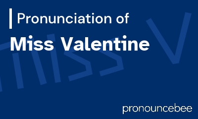 how to pronounce miss-valentine feature image