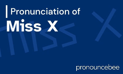 how to pronounce miss-x feature image