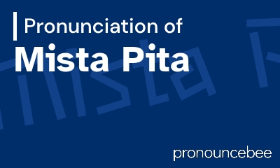 how to pronounce mista-pita feature image