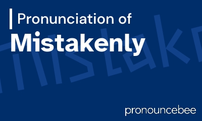 how to pronounce mistakenly feature image