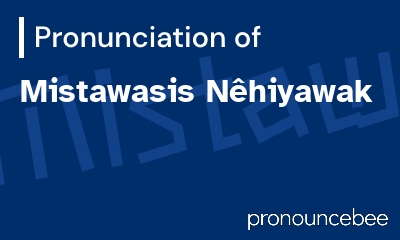 how to pronounce mistawasis-n-hiyawak feature image