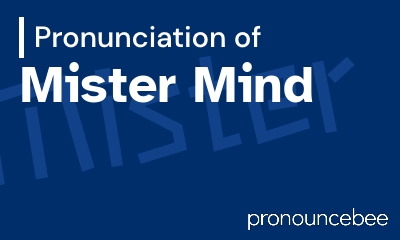 how to pronounce mister-mind feature image