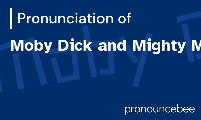 how to pronounce moby-dick-and-mighty-mightor feature image