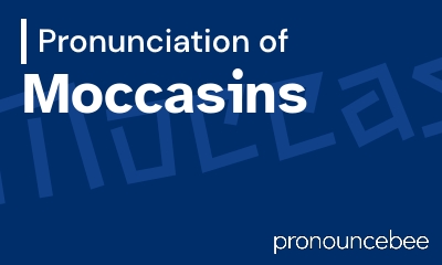 how to pronounce moccasins feature image