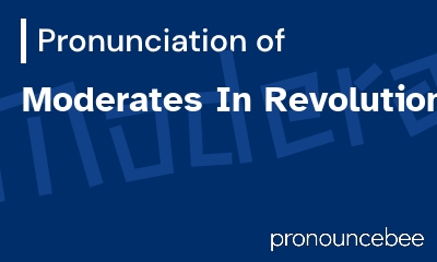 how to pronounce moderates-in-revolution feature image