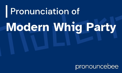 how to pronounce modern-whig-party feature image