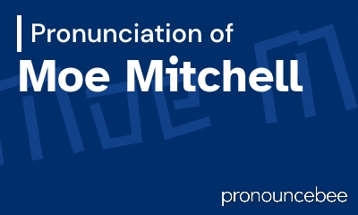 how to pronounce moe-mitchell feature image