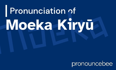 how to pronounce moeka-kiry feature image