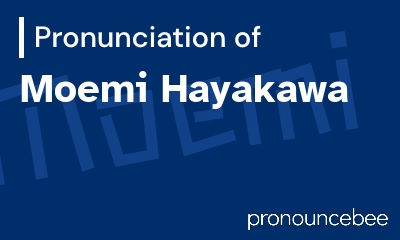 how to pronounce moemi-hayakawa feature image