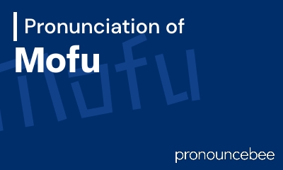 how to pronounce mofu feature image