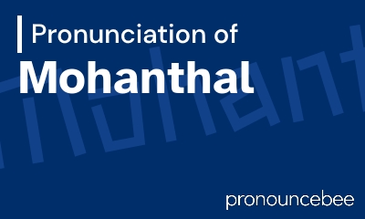 how to pronounce mohanthal feature image