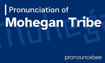 how to pronounce mohegan-tribe feature image