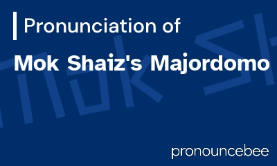 how to pronounce mok-shaiz-s-majordomo feature image