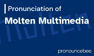 how to pronounce molten-multimedia feature image
