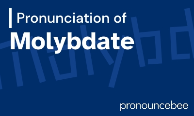 how to pronounce molybdate feature image