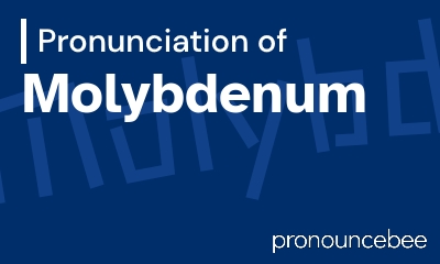 how to pronounce molybdenum feature image