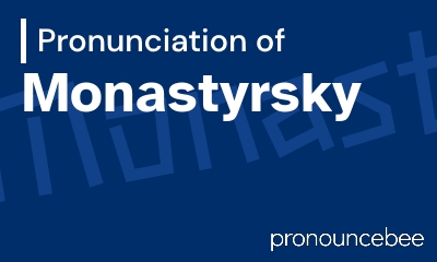 how to pronounce monastyrsky feature image