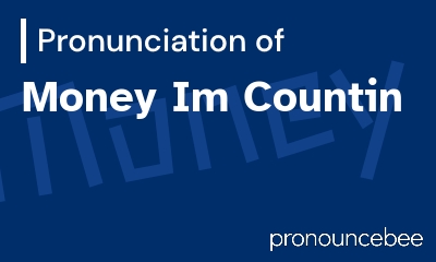 how to pronounce money-im-countin feature image