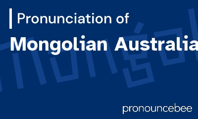 how to pronounce mongolian-australian feature image