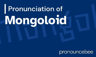 how to pronounce mongoloid feature image