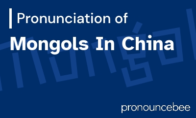 how to pronounce mongols-in-china feature image