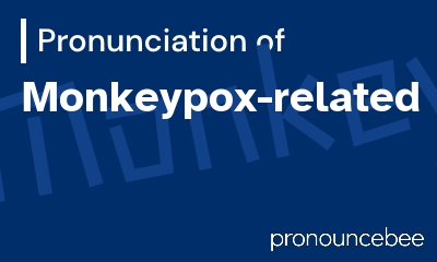 how to pronounce monkeypox-related feature image