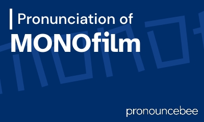 how to pronounce monofilm feature image