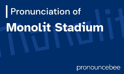 how to pronounce monolit-stadium feature image