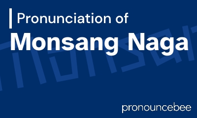 how to pronounce monsang-naga feature image