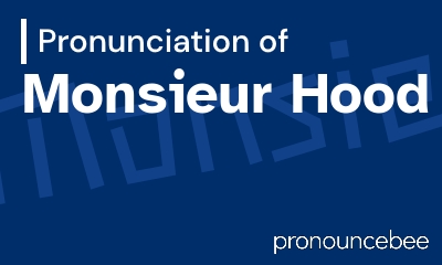 how to pronounce monsieur-hood feature image