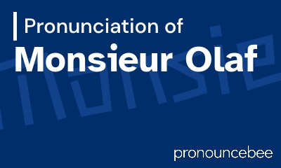 how to pronounce monsieur-olaf feature image
